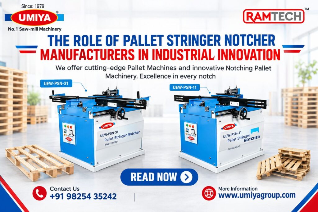 Saw Mill Machinery Manufacturer in Ahmedabad, India - Umiya Group The Role of Pallet Stringer Notcher Manufacturers in Industrial Innovation